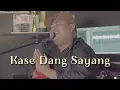 Download Lagu KASE DANG SAYANG - Cipt. Teddy Salendah (Cover by Dave Pipod)
