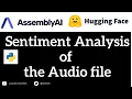 Sentiment Analysis of file using Hugging Face Transformers and AssemblyAI