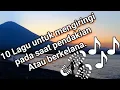 10 Lagu Top Indo \u0026 barat untuk mengiringi perjalanan pendakian atau liburan.