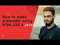 How to make preloader using html css and javaScript