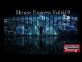 House Express Vol#19  [House,Tech House,Vocal House]