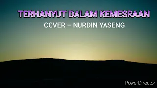 Download TERHANYUT DALAM KEMESRAAN/Cover. NURDIN YASENG MP3