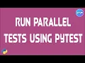 Run Parallel Tests in PyTest An IT Professional