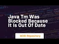 java tm was blocked because it is out of date