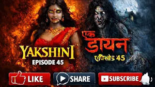 yakshini episode 45 hindi horror story mai yakshini teri maut 
