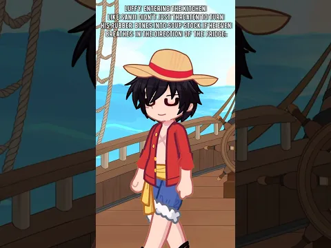 LUFFY BEING A SNEAKY BOY