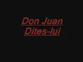 don juan "dite lui "