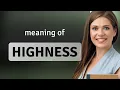 Highness HIGHNESS meaning