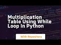 Multiplication table using while loop in python