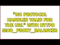 No protocol handler valid for the URL with httpd mod - proxy