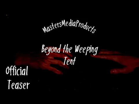 Beyond the Weeping Tent: Official Teaser