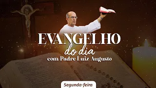 Evangelho do Dia com Padre Luiz Augusto • 20/01/2025 • Segunda-feira