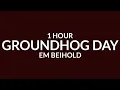 Em Beihold - Groundhog Day [1 Hour]