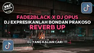 Download DJ EXSPRESIKANLAH BONDAN PRAKOSO REVERB UP REMIX TERBARU - DJ Opus (ft. FADE2BLACK) MP3