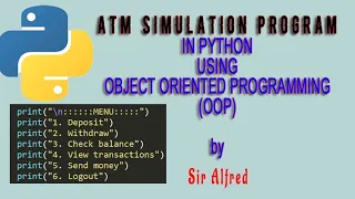ATM SIMULATION PROGRAM IN PYTHON USING OBJECT ORIENTED PROGRAMMING OOP WITH CODE