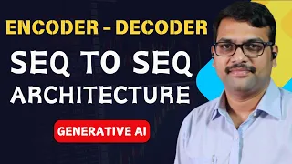 Encoder-Decoder Architecture Sequence to Sequence Architecture Pretrained LLMs Generative AI