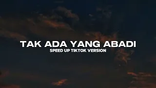tak ada yang abadi speed up tiktok version