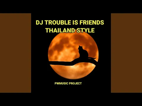 Download MP3 Dj Trouble Is a Friends Thailand Style