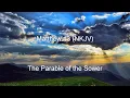 Matthew 13 NKJV - Parables and Explanations Prophecy and Jesus Rejected at Nazareth