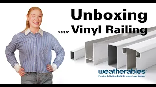 Unboxing Your Vinyl Railing