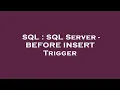 SQL SQL Server - BEFORE INSERT Trigger