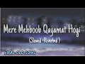 Mere Mehboob Qayamat Hogi - Slowed reverb | Abhay Jain | Mere Mehboob Qayamat Hogi lofi | Lover Boy