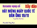 Lagu 300. Karaoke vc HÁT MỪNG NGÀY QT ĐÀN ÔNG 19/11 ( dây đào ) Tác giả Phan Thanh Đạm.