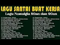 Download Lagu Lagu Santai Buat Kerja - Lagu Nostalgia Terbaik 80an - 90an