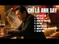 Lagu CHỈ LÀ ANH SAY | Album Ballad kể về hành trình yêu – say – nhớ – quên |  TOP HIT SONGS AI