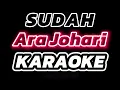 Download Lagu SUDAH - ARA JOHARI - KARAOKE / Speed