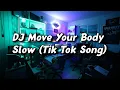 Lagu DJ Move Your Body Slow Tik Tok Song Remix Terbaru 2021
