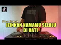 Download Lagu DJ IZINKAN NAMAMU SELALU DI HATI REMIX VIRAL TIKTOK TERBARU 2021 FULL BASS