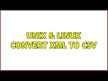Unix Linux convert xml to csv 3 Solutions