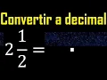 Convert 2 to decimal Convert mixed fractions to decimals Mixed fraction to decimal
