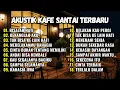 Download Lagu Lagu Cafe Santai Enak Didengar 2025 - Akustik Terbaik untuk Kerja \u0026 Istirahat