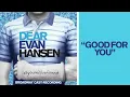 "Good For You" from the DEAR EVAN HANSEN Original Broadway Cast Recording