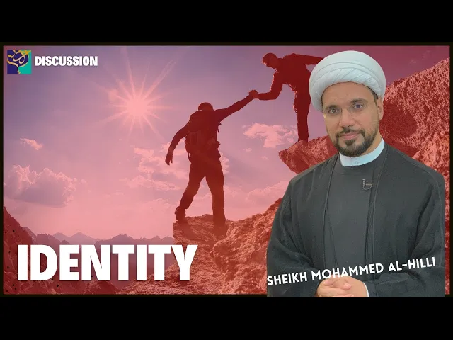 ⁣IDENTITY | Discussion | Sheikh Mohammed Al-Hilli