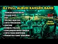 Download Lagu DJ FULL ALBUM KANGEN BAND REMIX FUNKOT FULL BASS TINGGI DUGEM TERBARU 2025 ( ZEN REMIX )