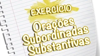 Exercício - Orações Subordinadas Substantivas [Prof Noslen]