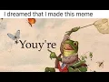 Memes made up in People s Dreams