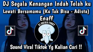 dj ku tak bisa adista style enaff dj segala kenangan indah telahku lewati bersamamu viral tiktok