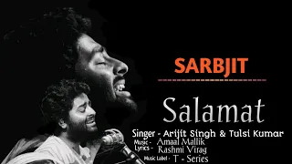 Download Salamat Full Song Lyrics l Sarbjit l Randeep Hooda, Richa Chadds l Arijit Singh \u0026 Tulsi Kumar MP3