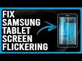 How To Fix Samsung Tablet Screen Flickering Simple Guide To Resolve The Problem Easily