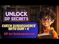 CHECK SUBSEQUENCE SUM EQUAL TO K DP ON SUBSEQUENCES DP CONCEPTS