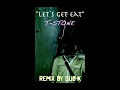 "Let`s Get Eat" REMIX / SUB-K