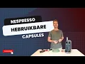 Lagu Herbruikbare capsules voor je Nespresso machine: Waarom \u0026 Hoe?