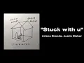 Ariana Grande, Justin Bieber - Stuck with u ( 1 HOUR )