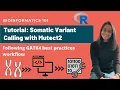 Somatic Variant Calling with Mutect2 GATK Best Practices Tutorial