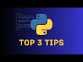 Top 3 Python Tips You Need to Know