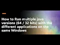 How to run multiple java versions 64 32 bits on the same Windows